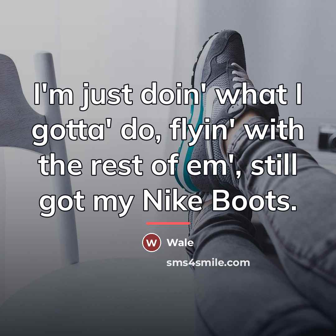 “I'm just doin' what I gotta' do, flyin' with the…” quote by Wale