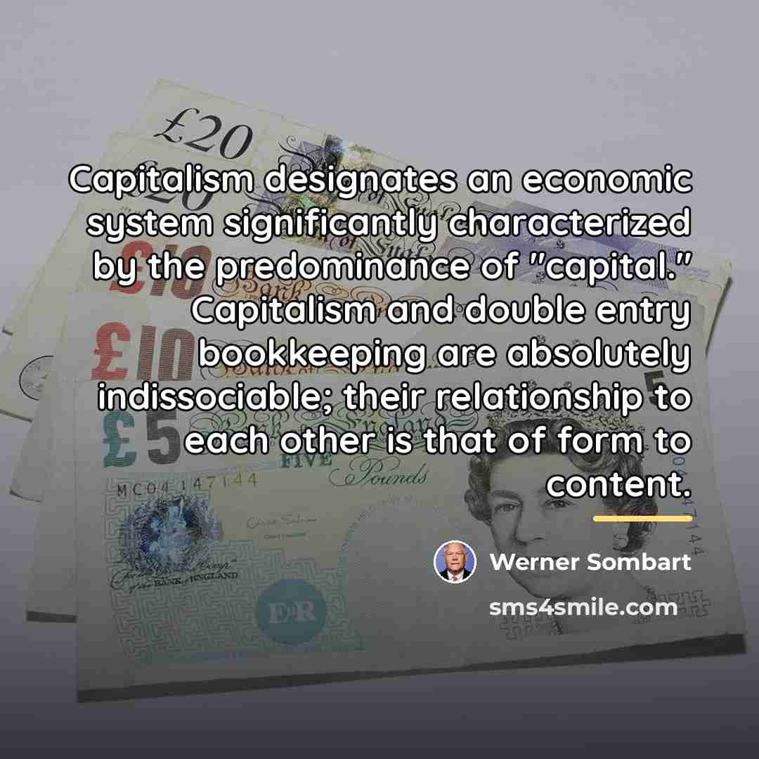 “Capitalism designates an economic system significantly characterized by the predominance…” quote by Werner Sombart