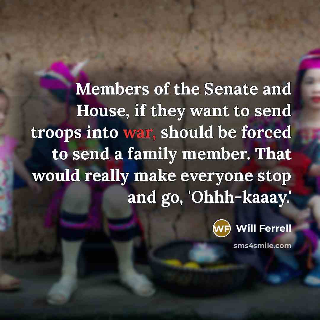 “Members of the Senate and House, if they want to…” quote by Will Ferrell
