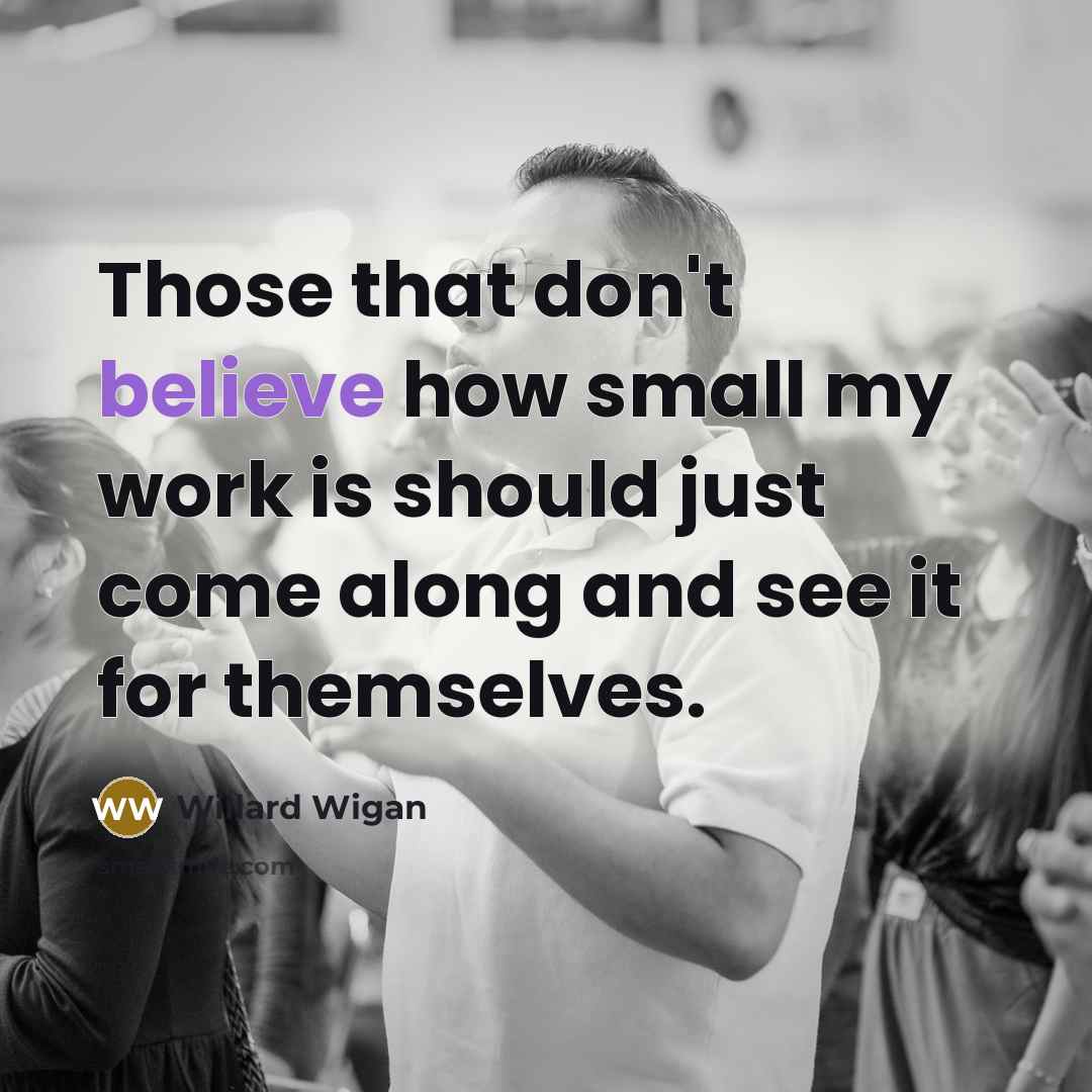 “Those that don't believe how small my work is should…” quote by Willard Wigan