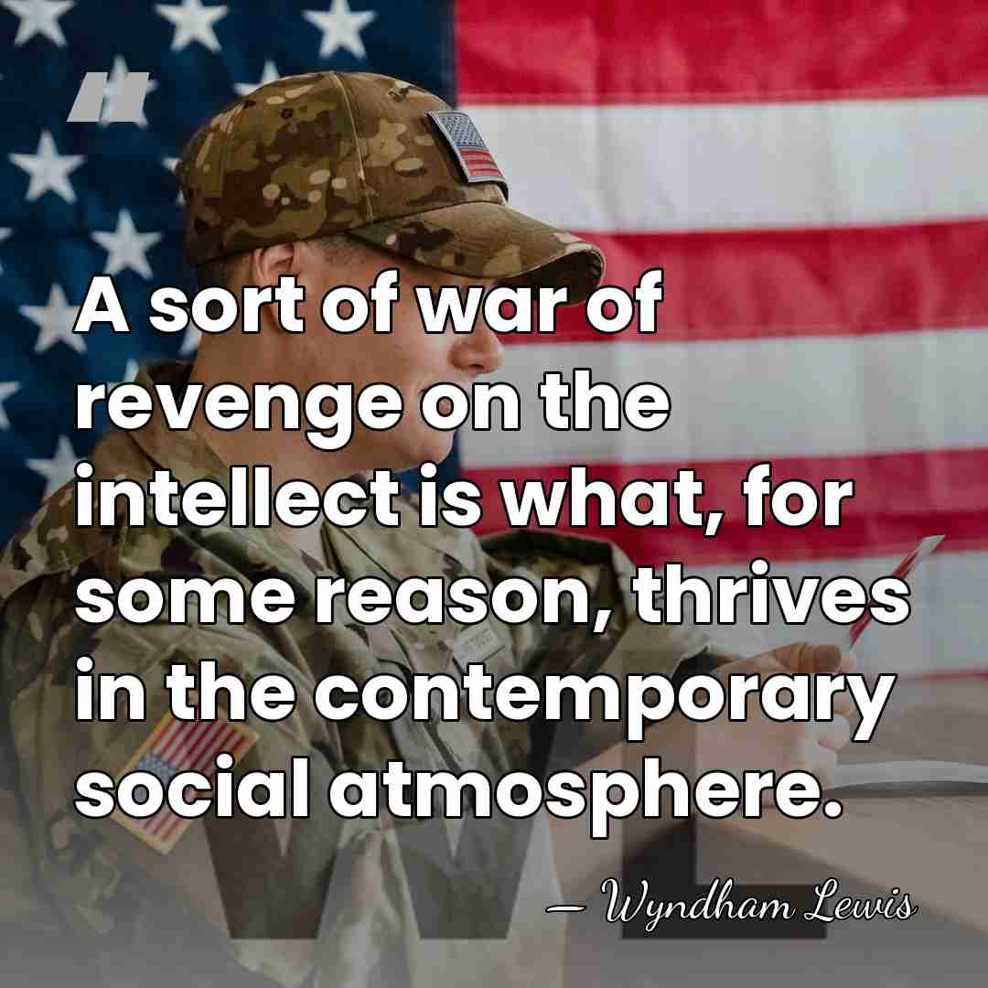 A sort of war of revenge on the intellect is what, for&hellip; - Wyndham Lewis