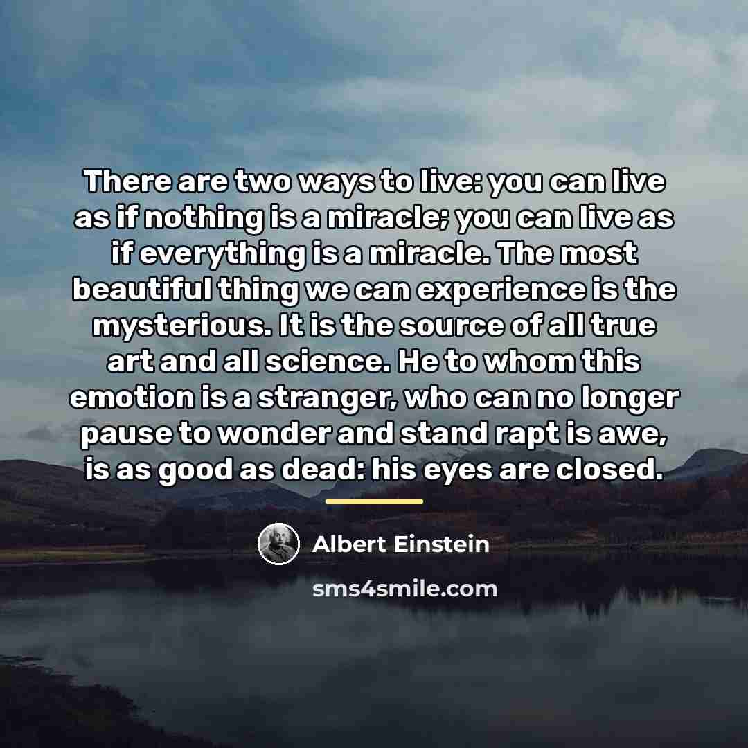 “There are two ways to live: you can live as…” quote by Albert Einstein