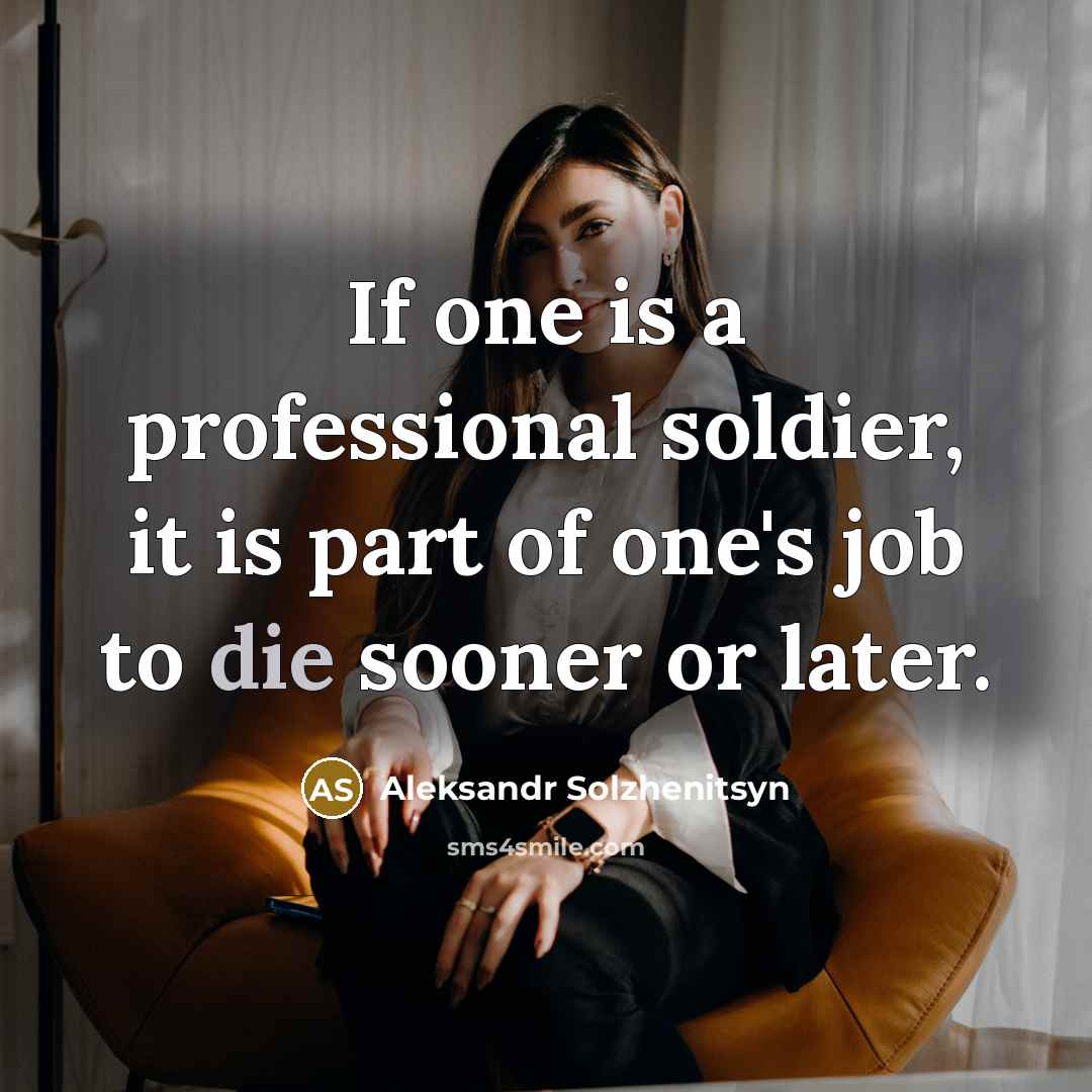 “If one is a professional soldier, it is part of…” quote by Aleksandr Solzhenitsyn