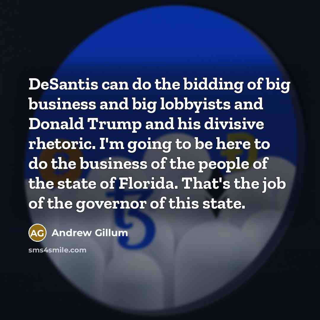 “DeSantis can do the bidding of big business and big…” quote by Andrew Gillum