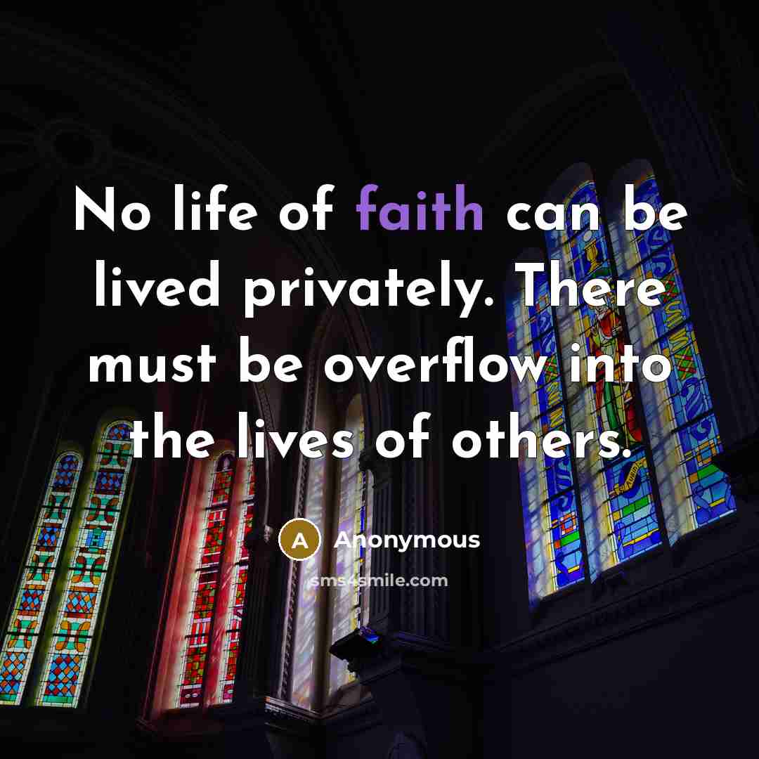 “No life of faith can be lived privately. There must…” quote by Anonymous