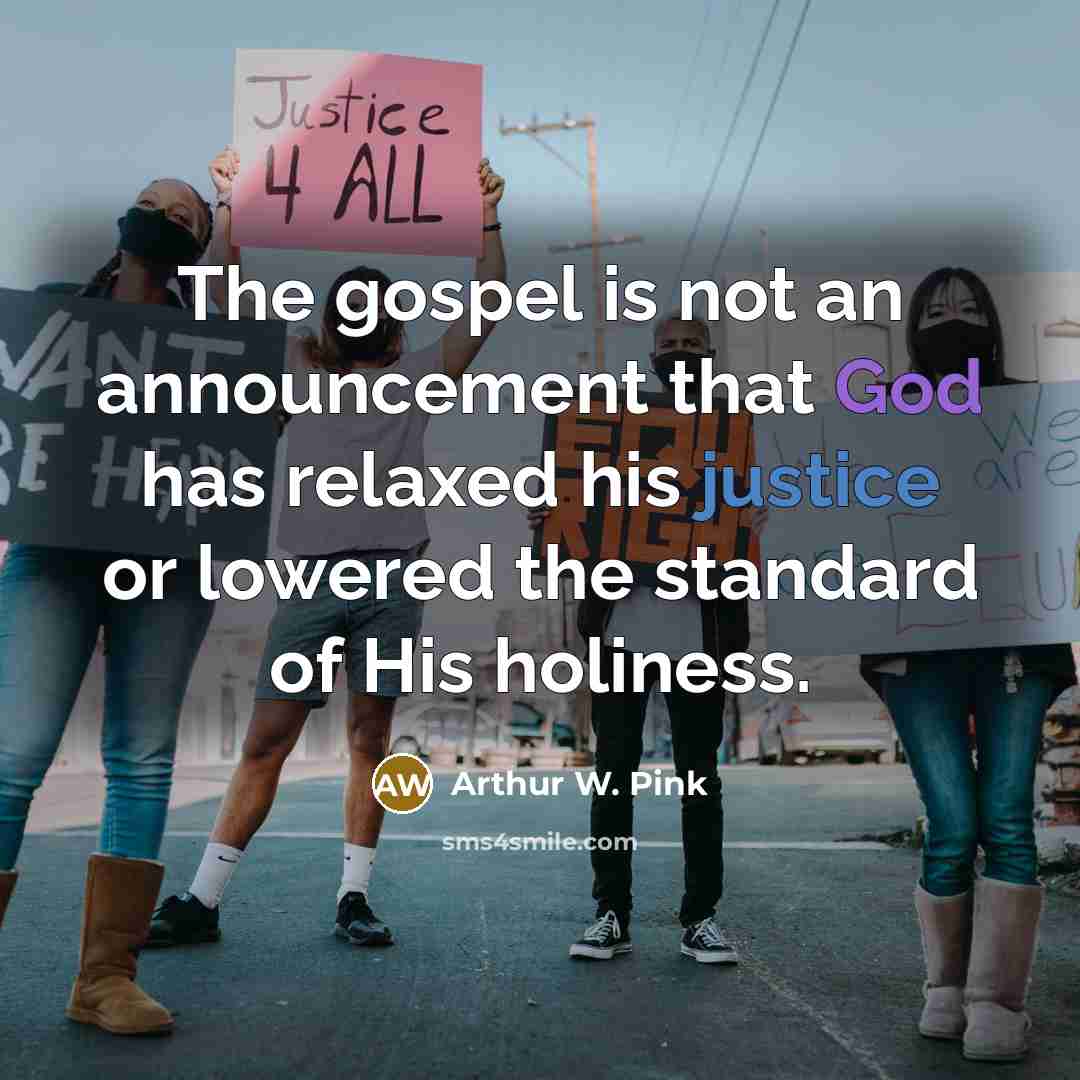 “The gospel is not an announcement that God has relaxed…” quote by Arthur W. Pink