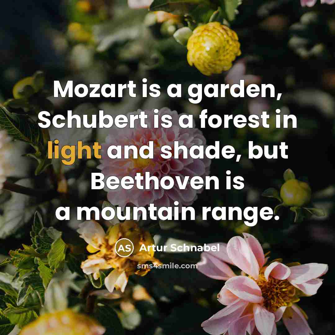 “Mozart is a garden, Schubert is a forest in light…” quote by Artur Schnabel