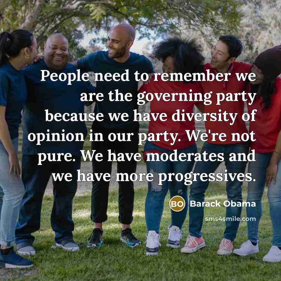 “People need to remember we are the governing party because…” quote by Barack Obama