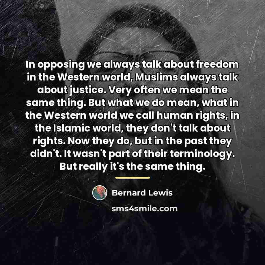 “In opposing we always talk about freedom in the Western…” quote by Bernard Lewis