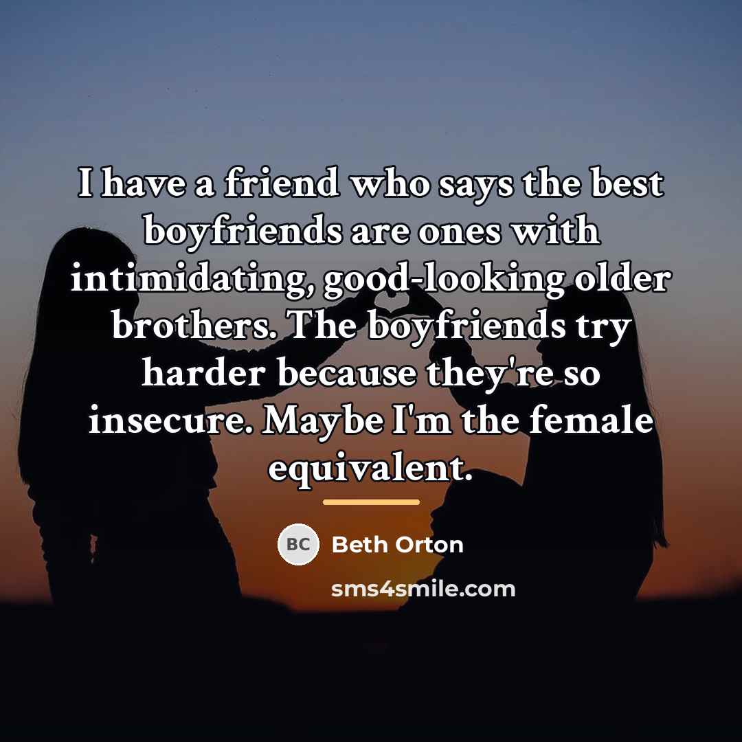 “I have a friend who says the best boyfriends are…” quote by Beth Orton