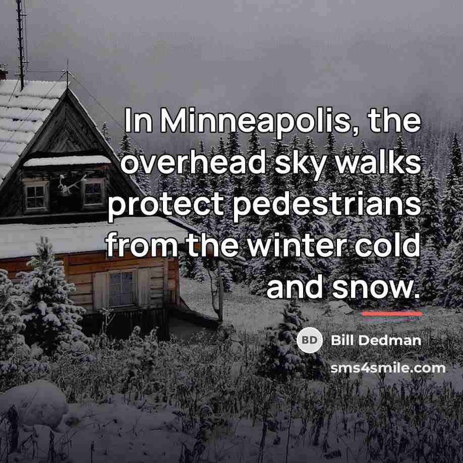 “In Minneapolis, the overhead sky walks protect pedestrians from the…” quote by Bill Dedman
