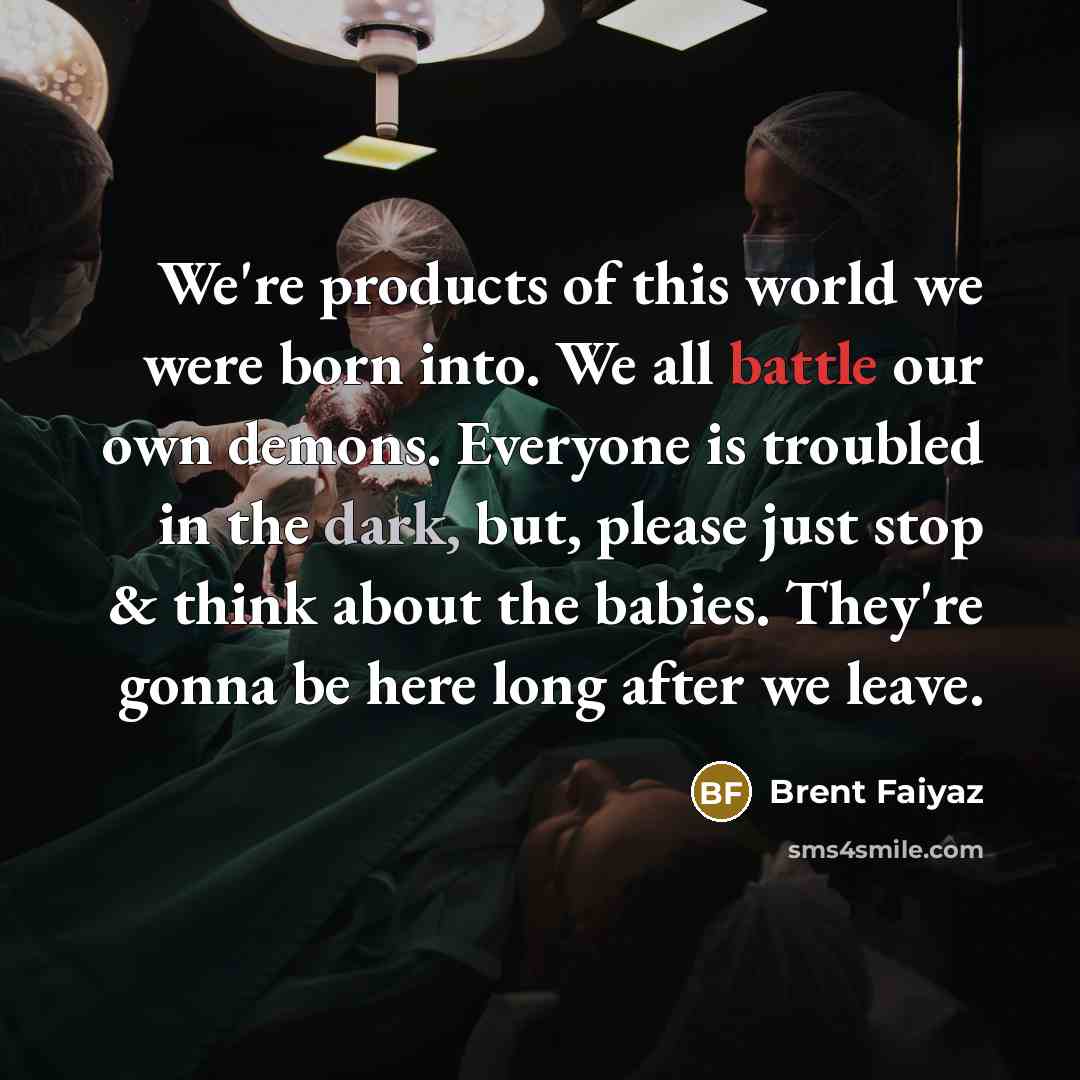 “We're products of this world we were born into. We…” quote by Brent Faiyaz