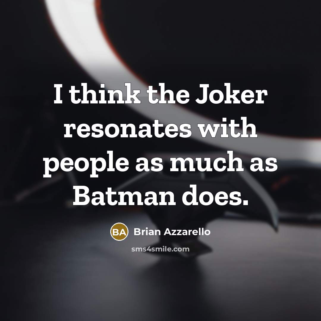 “I think the Joker resonates with people as much as…” quote by Brian Azzarello