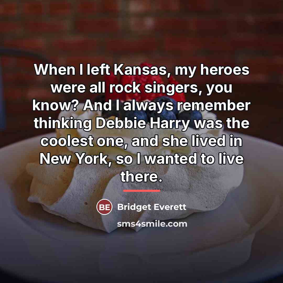 “When I left Kansas, my heroes were all rock singers,…” quote by Bridget Everett
