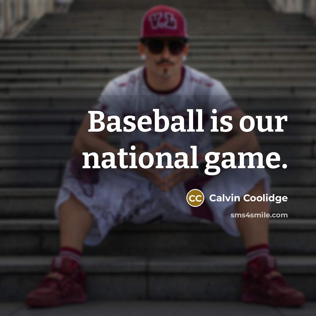 “Baseball is our national game.…” quote by Calvin Coolidge