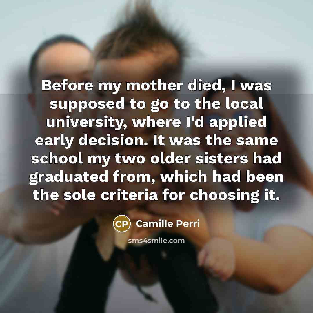 “Before my mother died, I was supposed to go to…” quote by Camille Perri