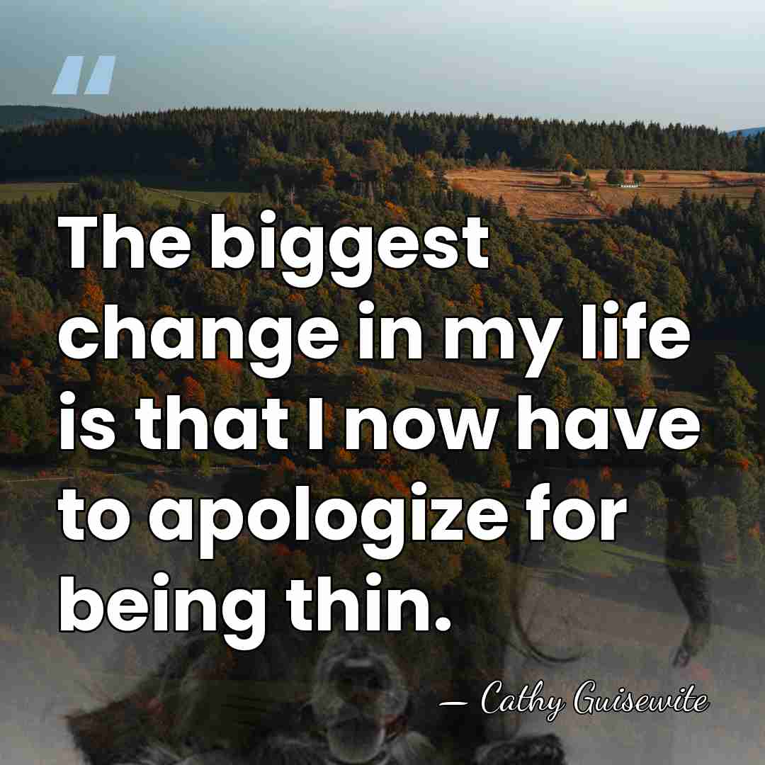 The biggest change in my life is that I now have to&hellip; - Cathy Guisewite