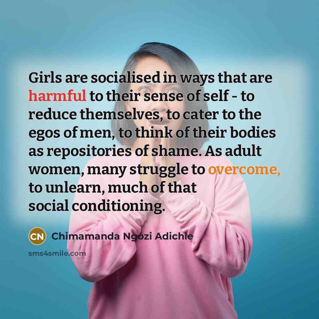 “Girls are socialised in ways that are harmful to their…” quote by Chimamanda Ngozi Adichie