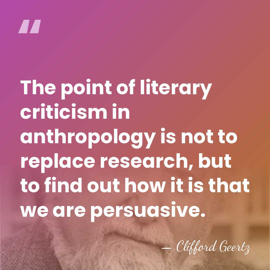The point of literary criticism in anthropology is not to replace research,&hellip; - Clifford Geertz