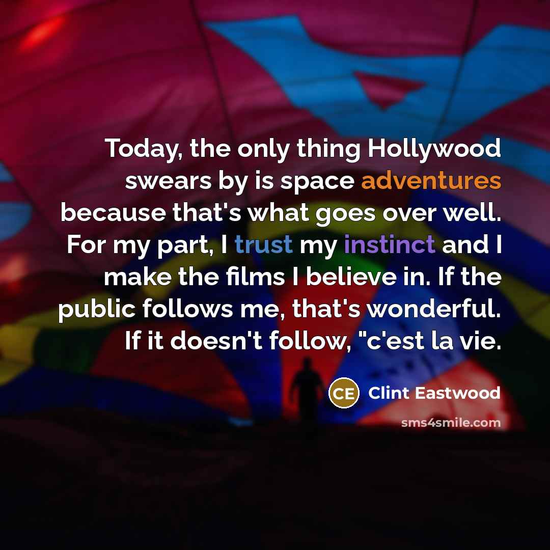 “Today, the only thing Hollywood swears by is space adventures…” quote by Clint Eastwood