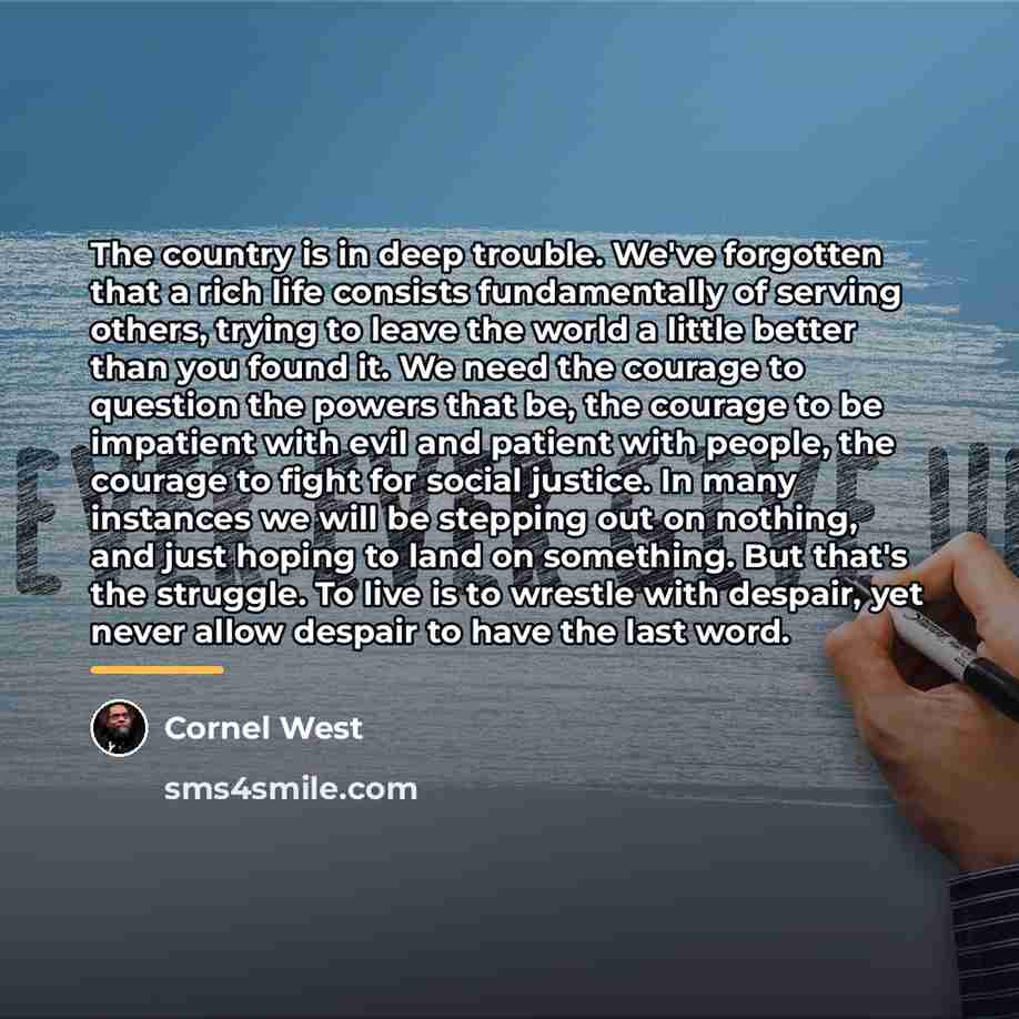 “The country is in deep trouble. We've forgotten that a…” quote by Cornel West