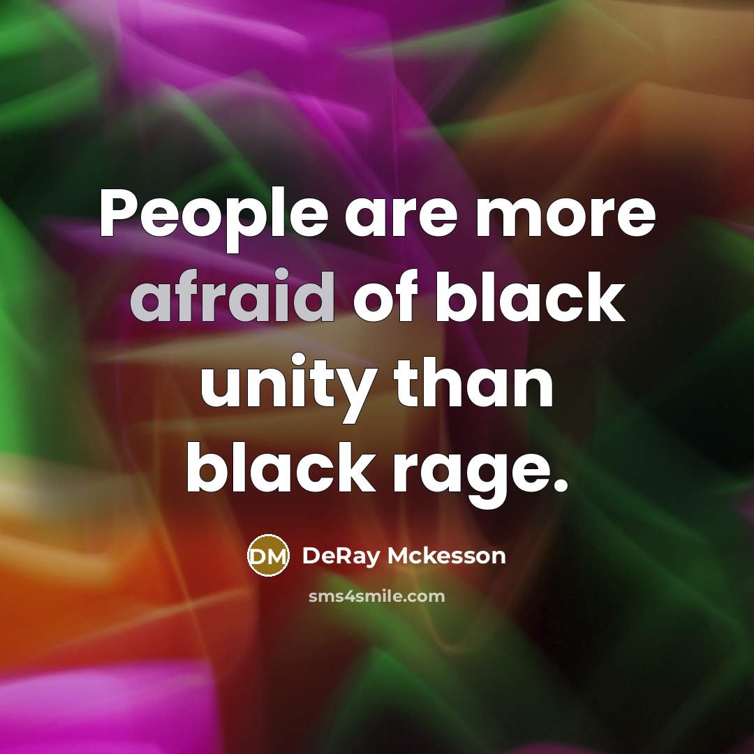 “People are more afraid of black unity than black rage.…” quote by DeRay Mckesson