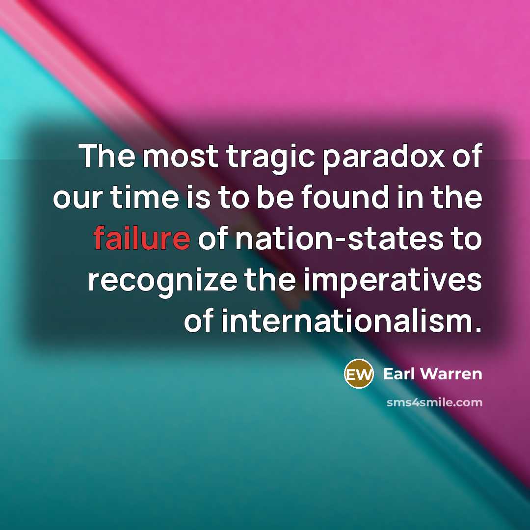“The most tragic paradox of our time is to be…” quote by Earl Warren