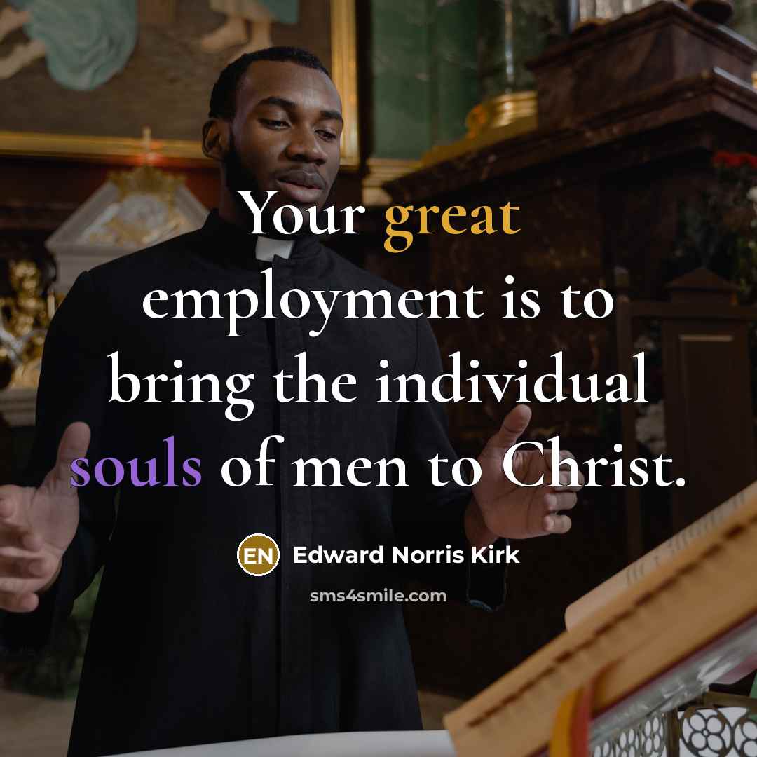 “Your great employment is to bring the individual souls of…” quote by Edward Norris Kirk
