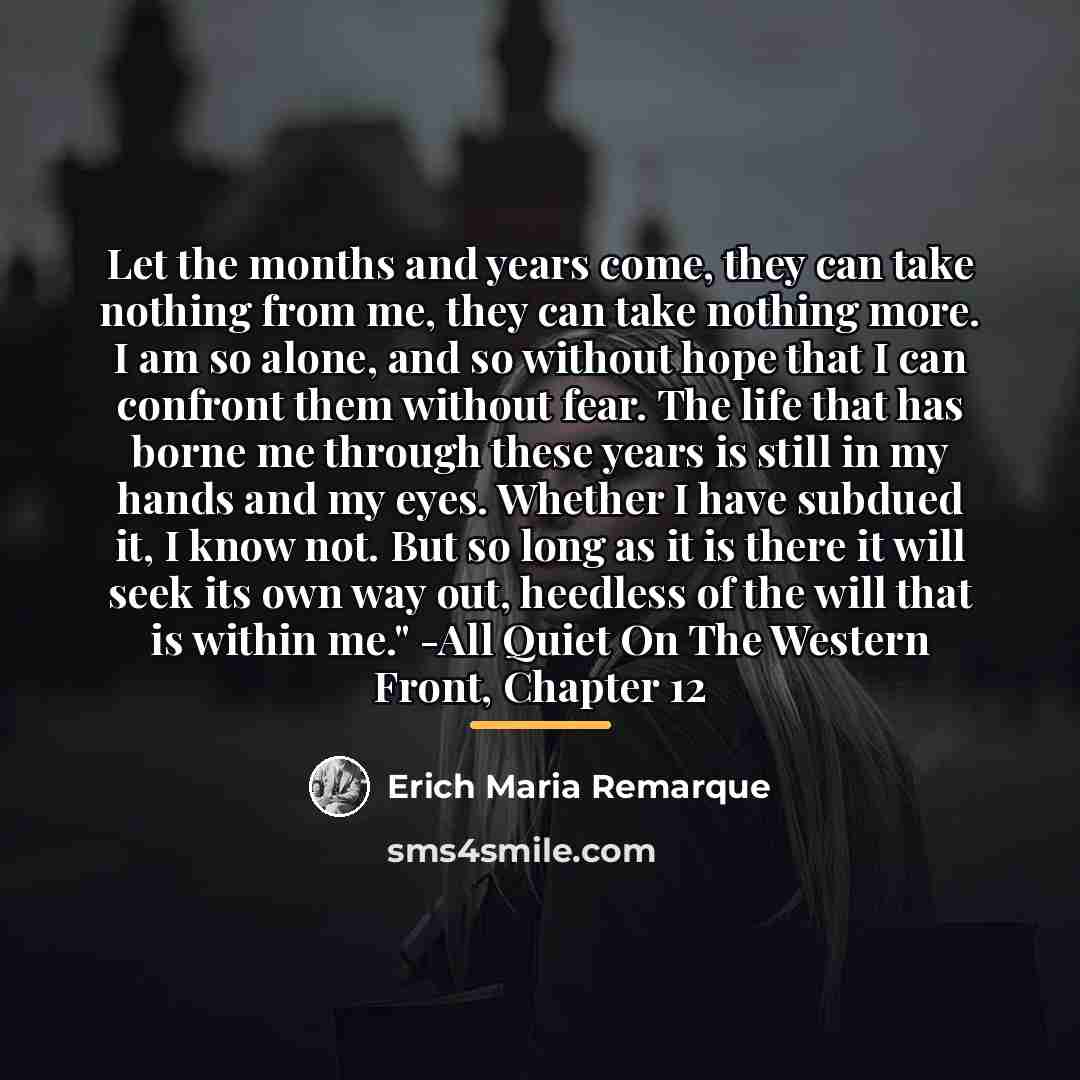 “Let the months and years come, they can take nothing…” quote by Erich Maria Remarque