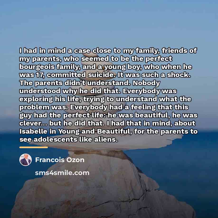 “I had in mind a case close to my family,…” quote by Francois Ozon