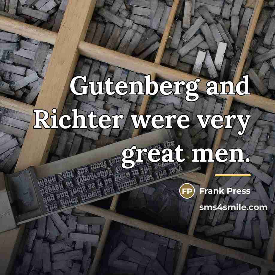 “Gutenberg and Richter were very great men.…” quote by Frank Press