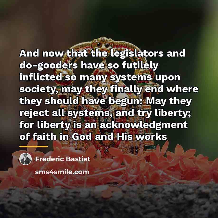 “And now that the legislators and do-gooders have so futilely…” quote by Frederic Bastiat