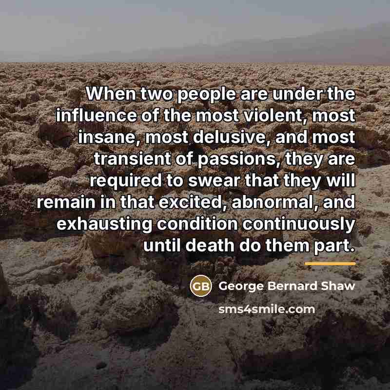 “When two people are under the influence of the most…” quote by George Bernard Shaw