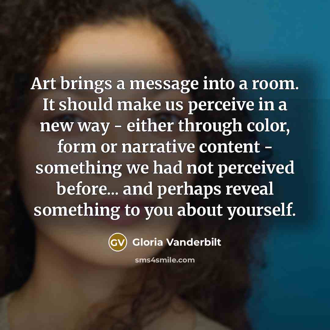 “Art brings a message into a room. It should make…” quote by Gloria Vanderbilt