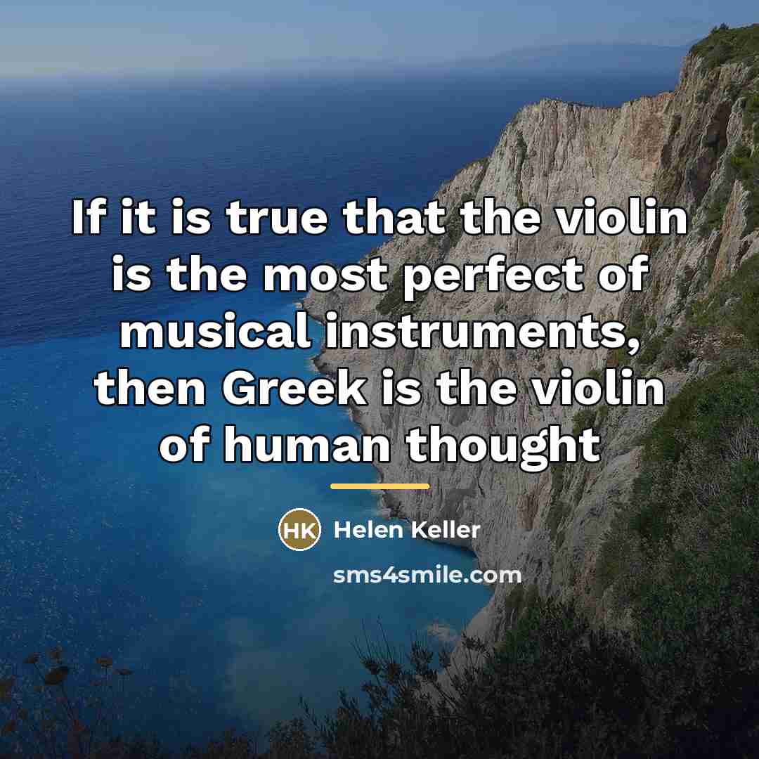 “If it is true that the violin is the most…” quote by Helen Keller
