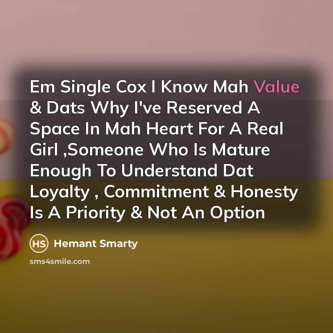 “Em Single Cox I Know Mah Value & Dats Why…” quote by Hemant Smarty