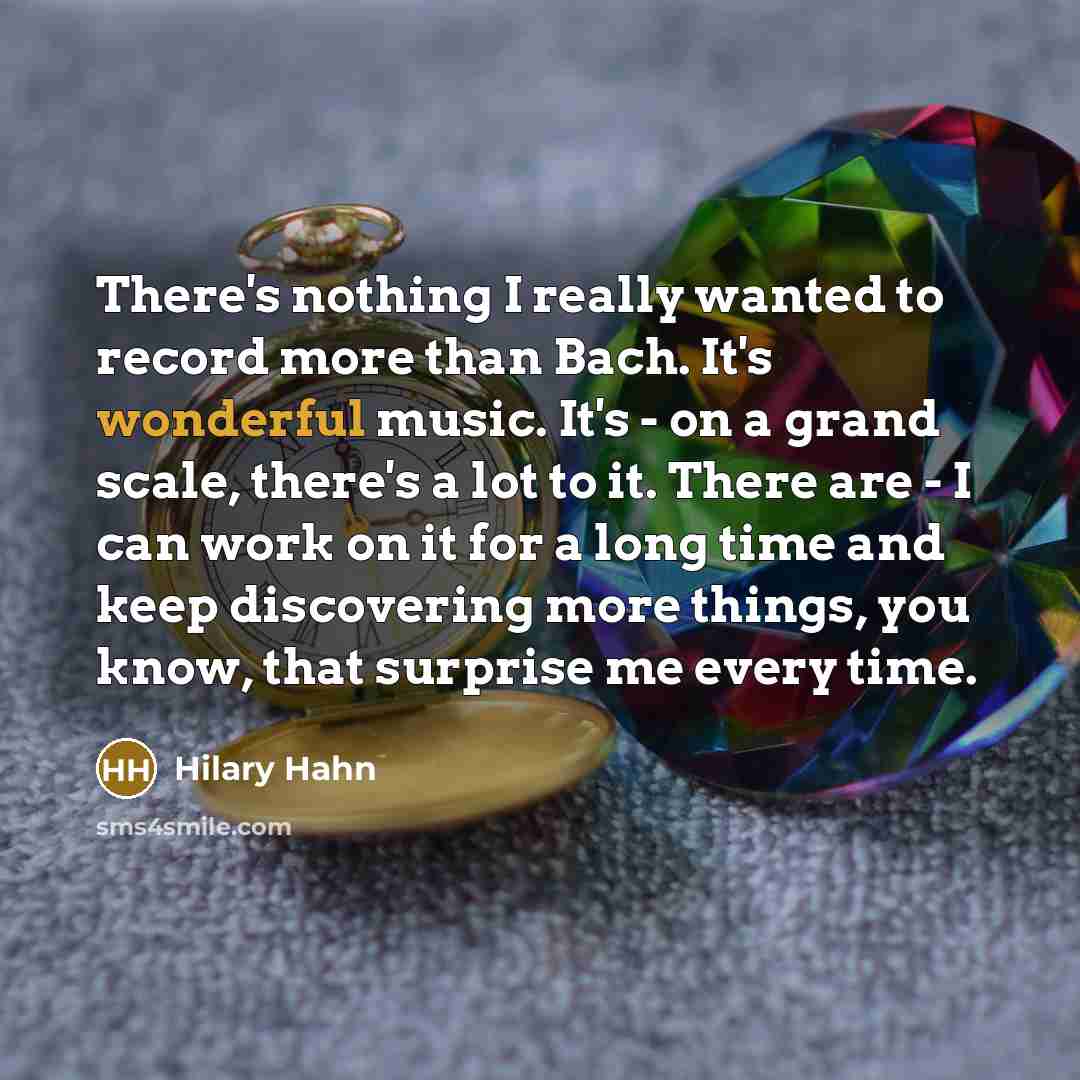 “There's nothing I really wanted to record more than Bach.…” quote by Hilary Hahn