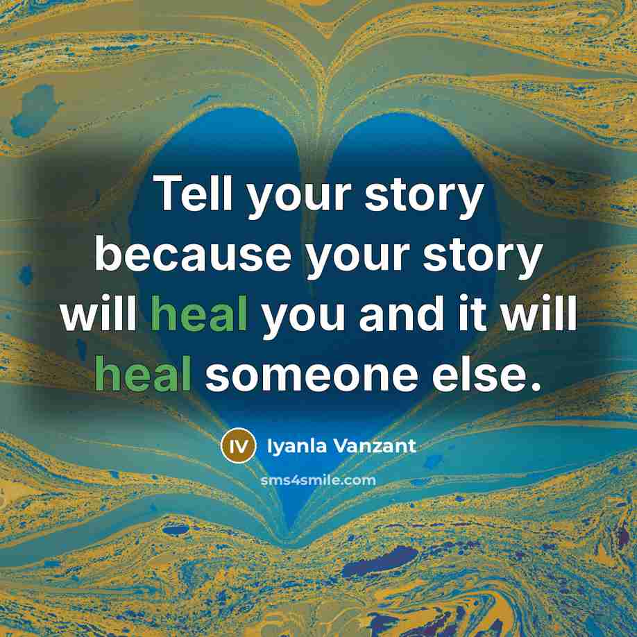 “Tell your story because your story will heal you and…” quote by Iyanla Vanzant