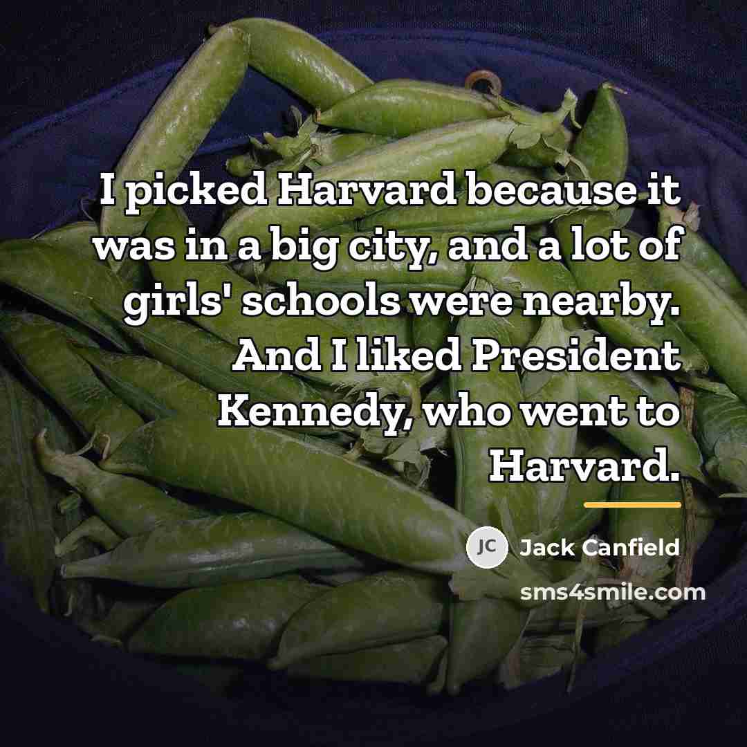 “I picked Harvard because it was in a big city,…” quote by Jack Canfield