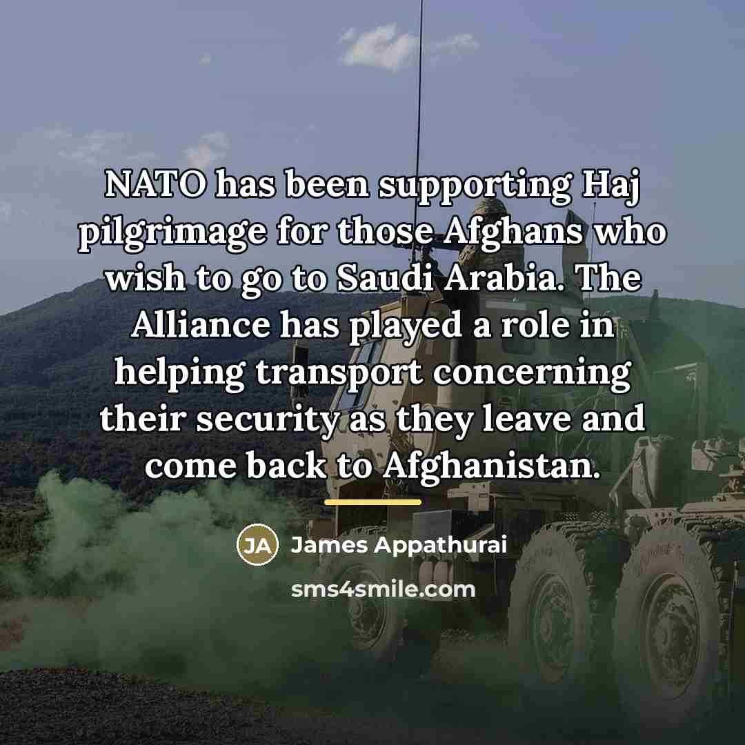 “NATO has been supporting Haj pilgrimage for those Afghans who…” quote by James Appathurai