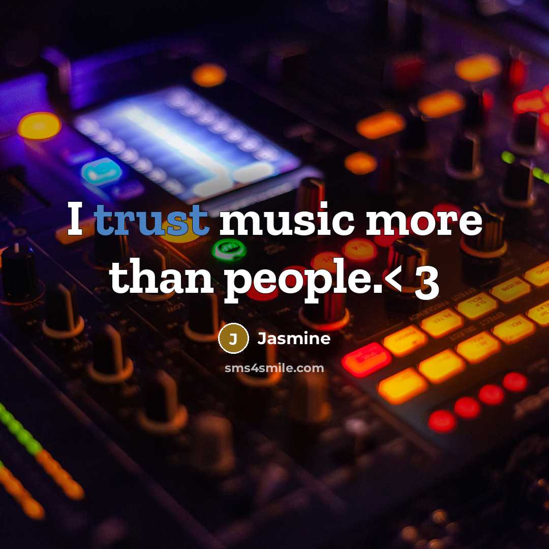 “I trust music more than people.< 3” quote by Jasmine