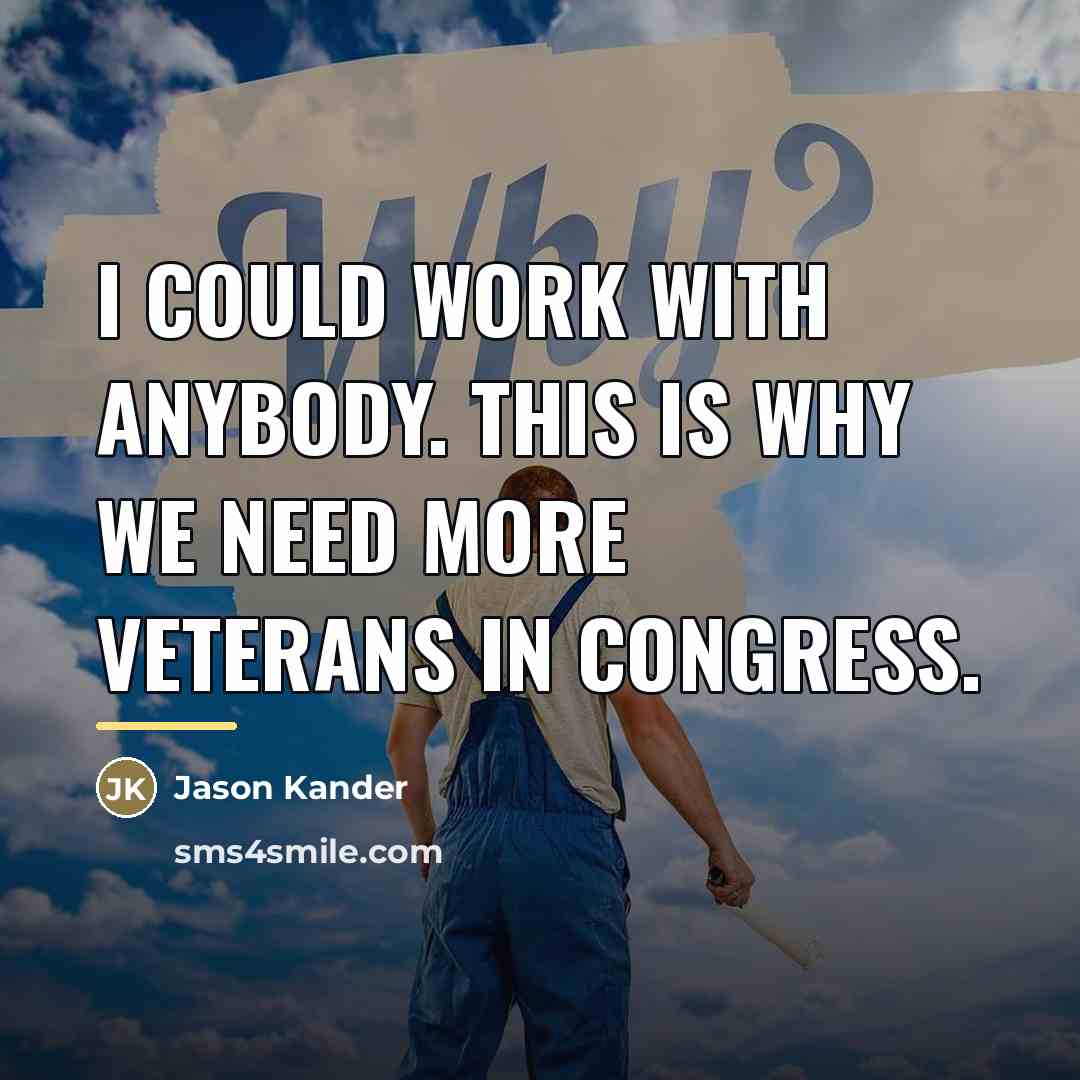 “I could work with anybody. This is why we need…” quote by Jason Kander