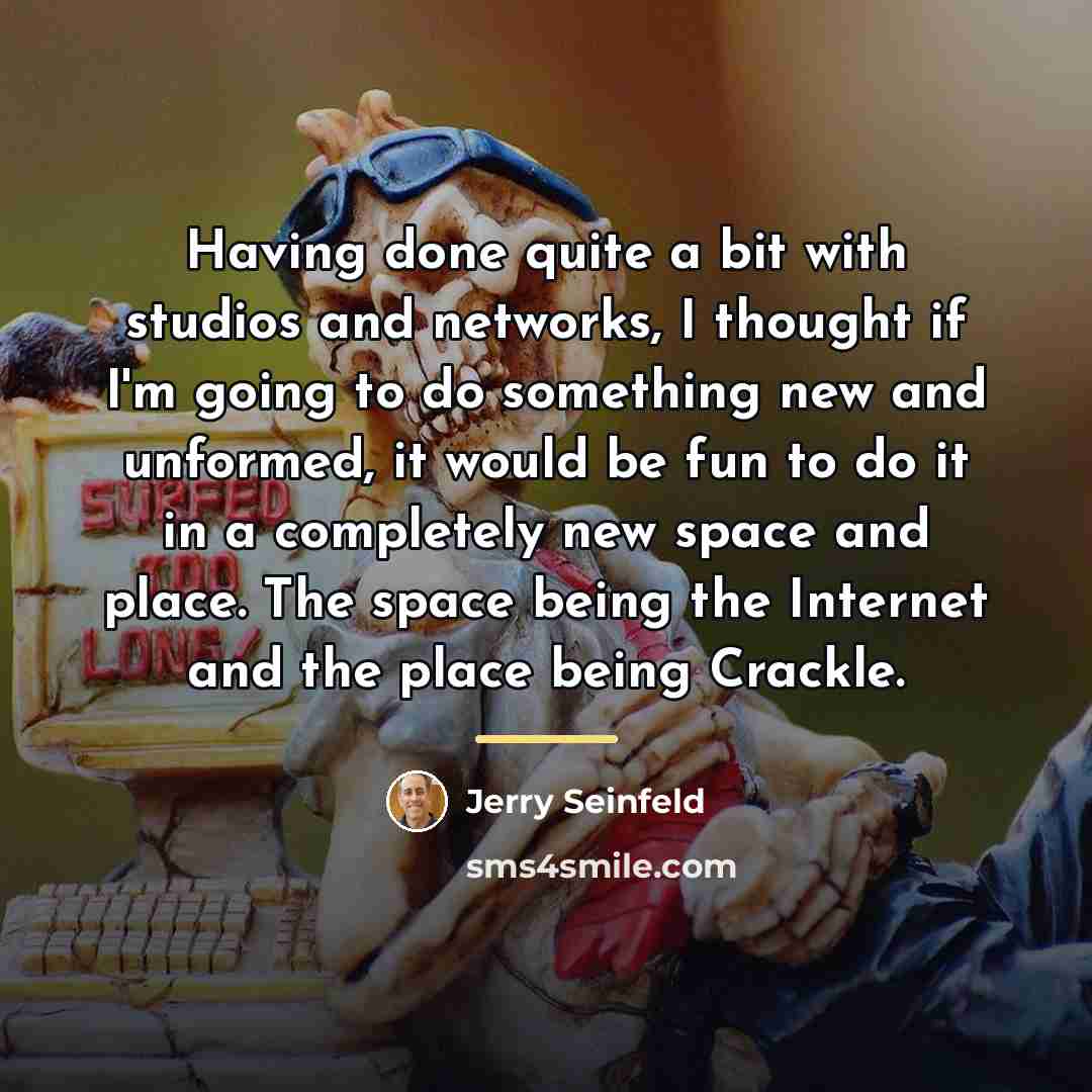“Having done quite a bit with studios and networks, I…” quote by Jerry Seinfeld