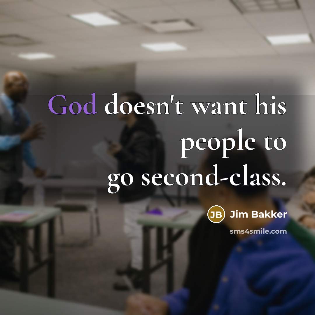“God doesn't want his people to go second-class.…” quote by Jim Bakker