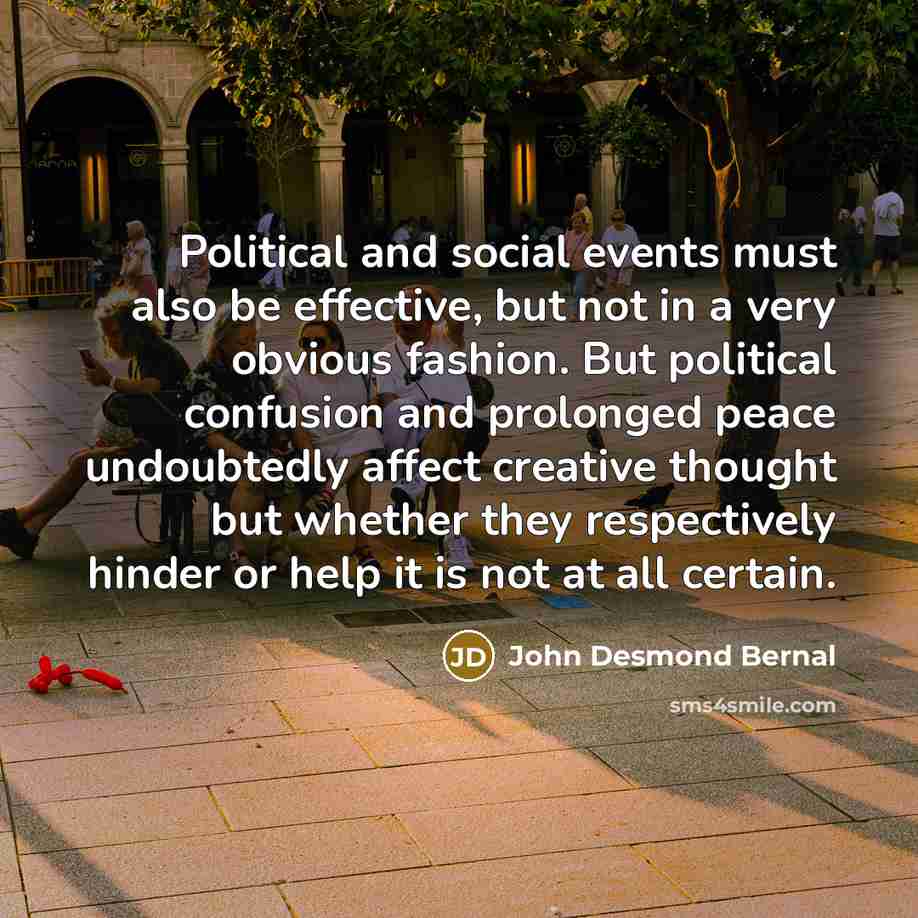 “Political and social events must also be effective, but not…” quote by John Desmond Bernal