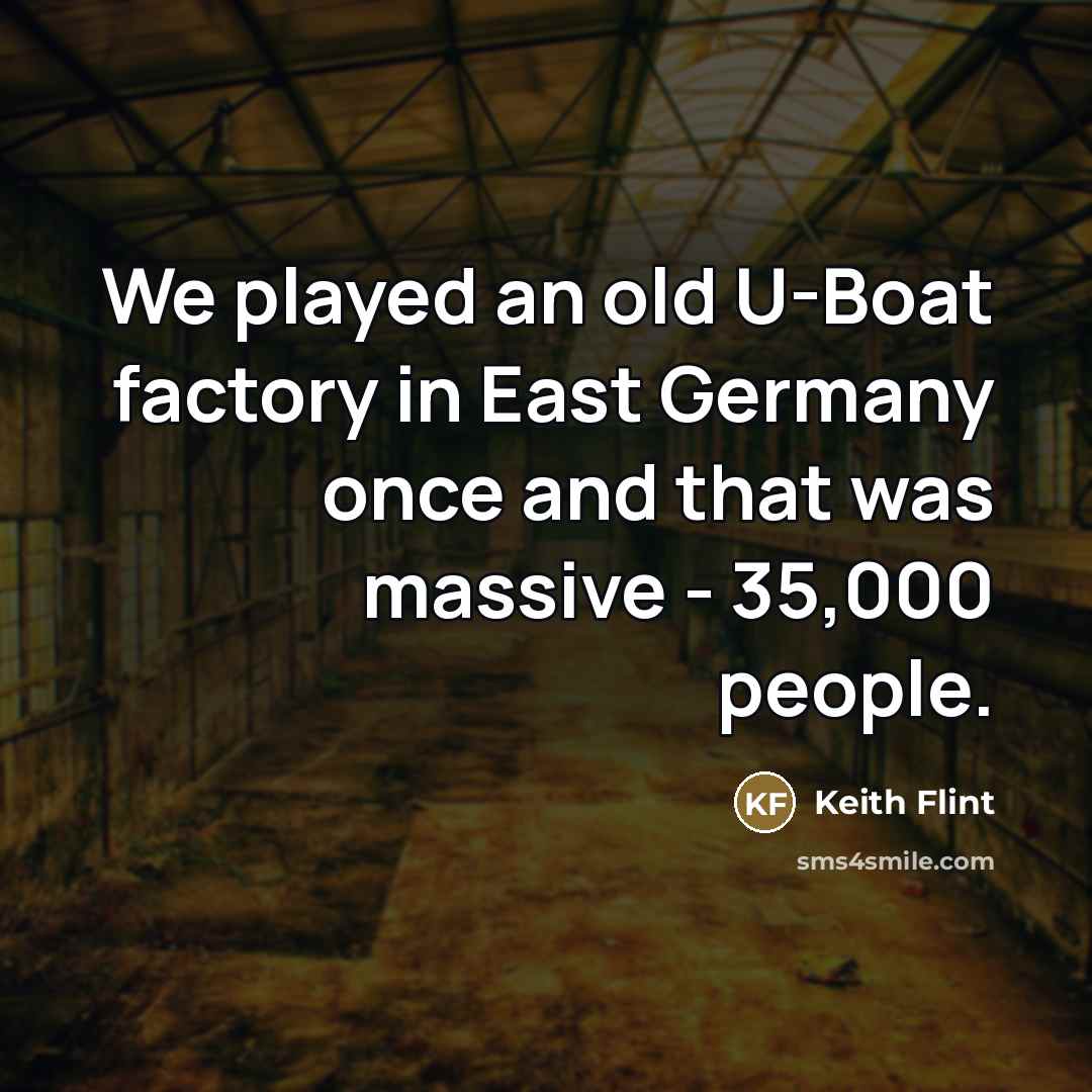 “We played an old U-Boat factory in East Germany once…” quote by Keith Flint