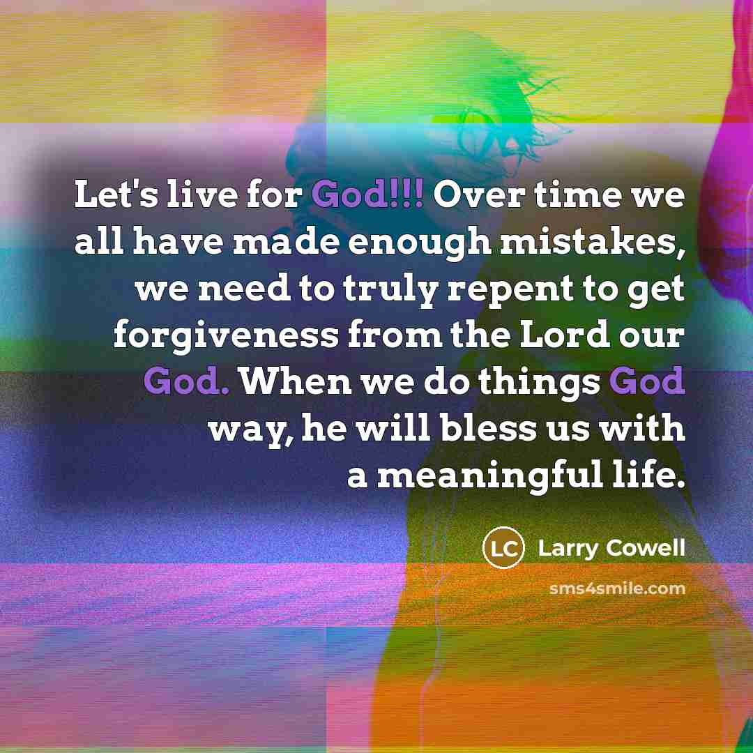 “Let's live for God!!! Over time we all have made…” quote by Larry Cowell