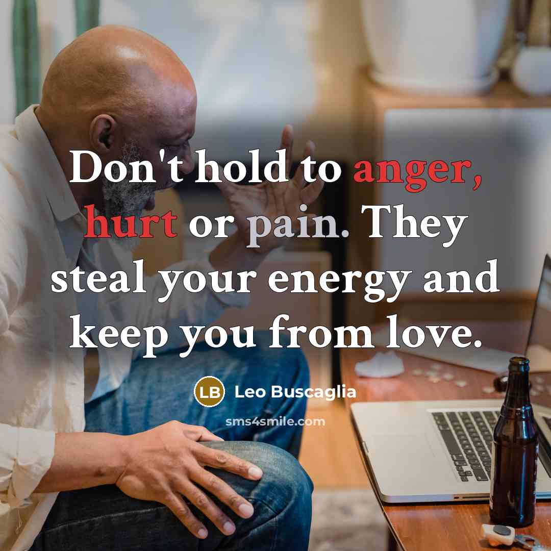 “Don't hold to anger, hurt or pain. They steal your…” quote by Leo Buscaglia