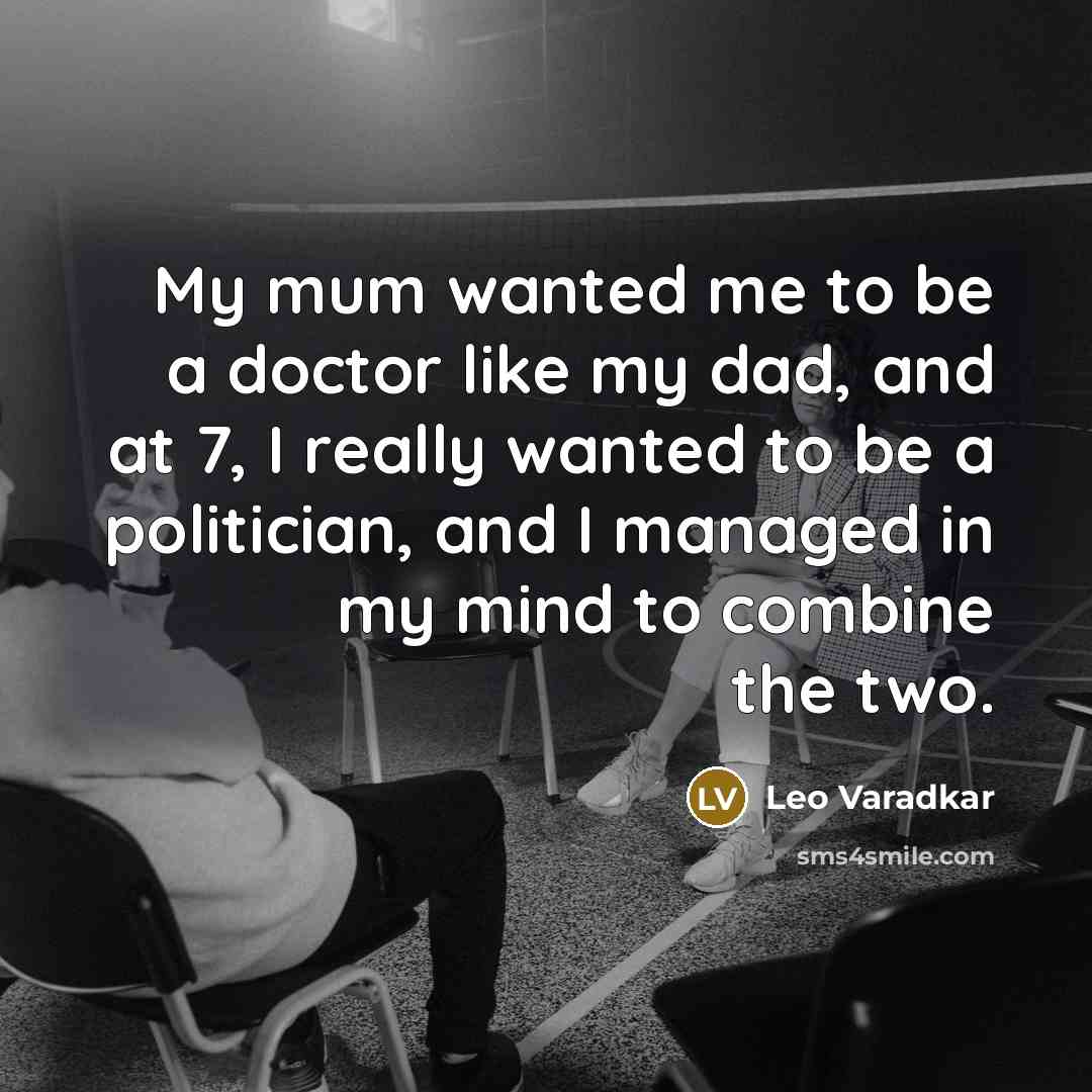 “My mum wanted me to be a doctor like my…” quote by Leo Varadkar