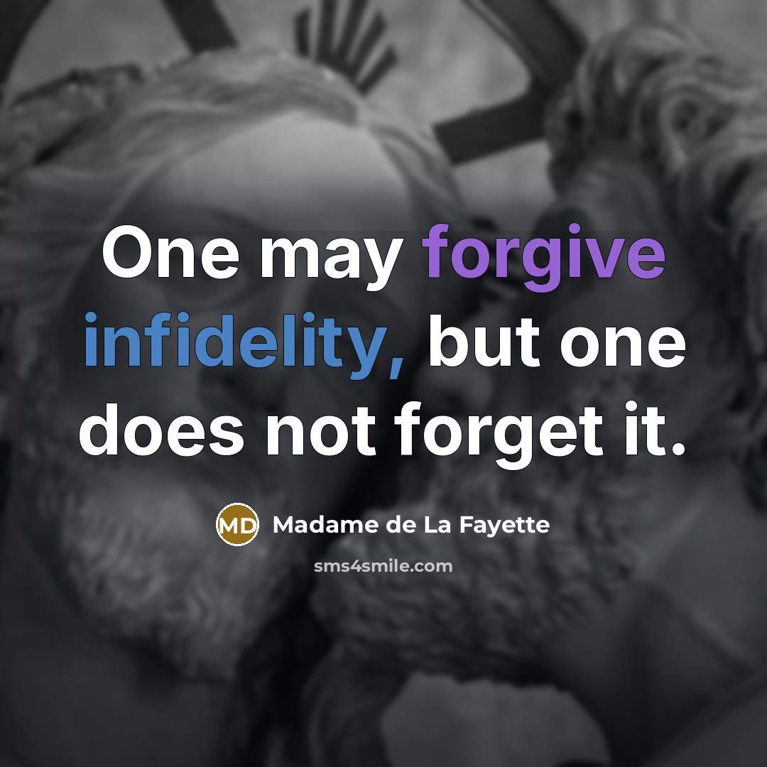 “One may forgive infidelity, but one does not forget it.…” quote by Madame de La Fayette